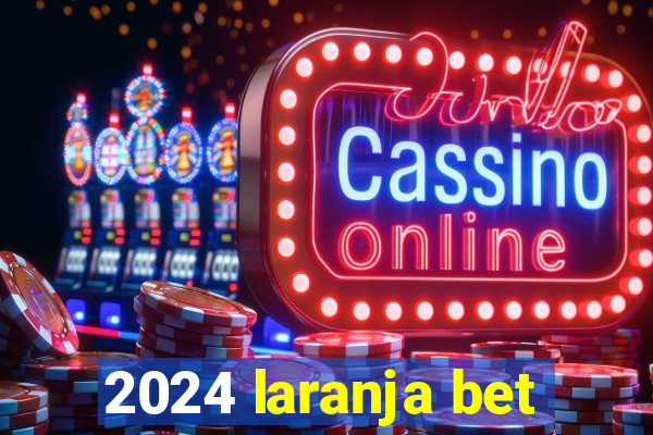 2024 laranja bet